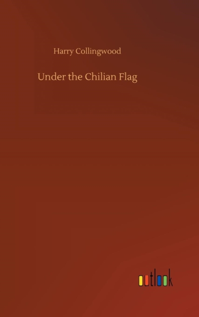 Under the Chilian Flag, Hardback Book