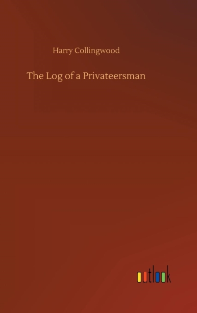 The Log of a Privateersman, Hardback Book