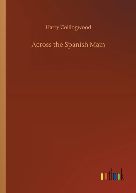 Across the Spanish Main, Paperback / softback Book