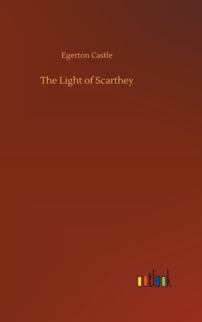 The Light of Scarthey, Hardback Book