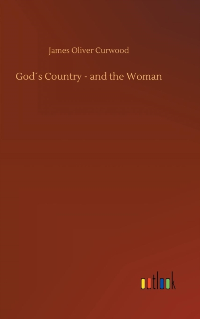 God´s Country - and the Woman, Hardback Book