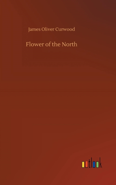 Flower of the North, Hardback Book