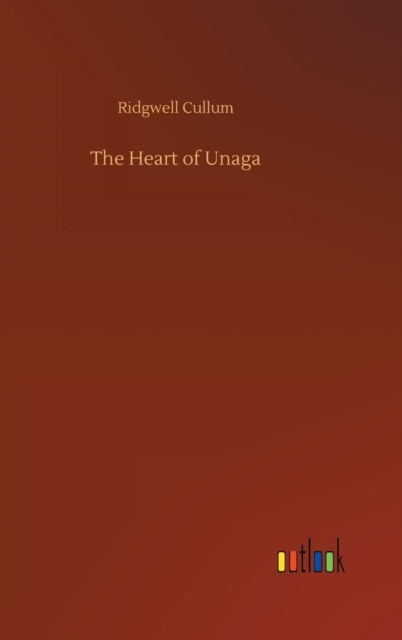The Heart of Unaga, Hardback Book