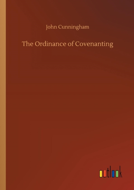 The Ordinance of Covenanting, Paperback / softback Book