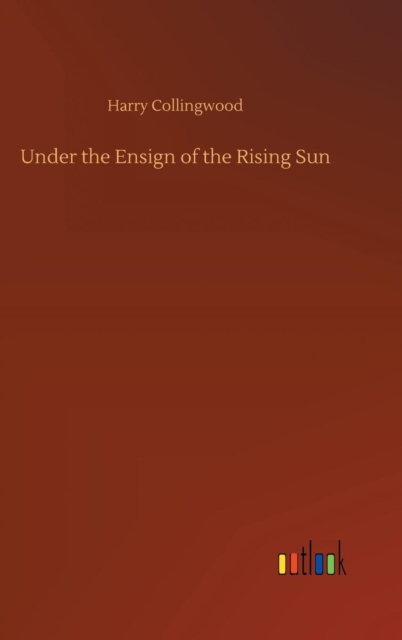 Under the Ensign of the Rising Sun, Hardback Book