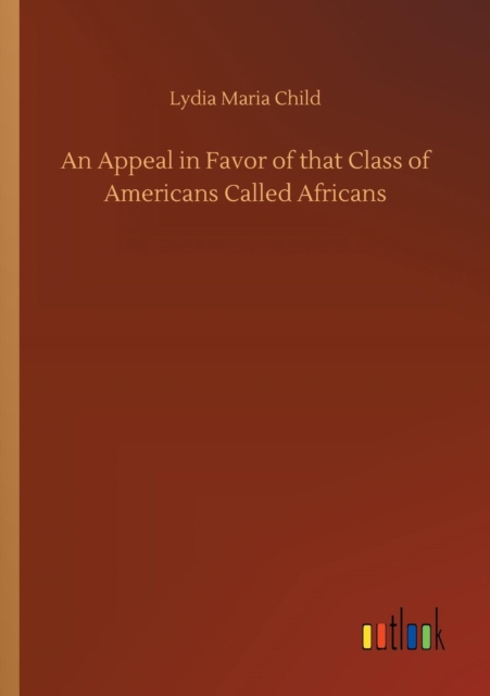 An Appeal in Favor of That Class of Americans Called Africans, Paperback / softback Book