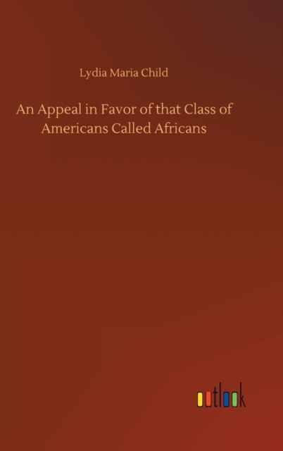 An Appeal in Favor of that Class of Americans Called Africans, Hardback Book