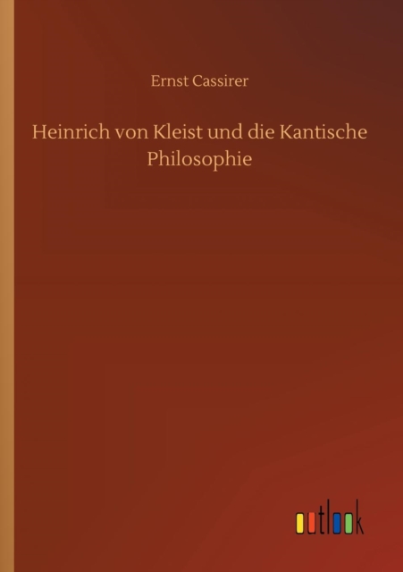 Heinrich Von Kleist Und Die Kantische Philosophie, Paperback / softback Book
