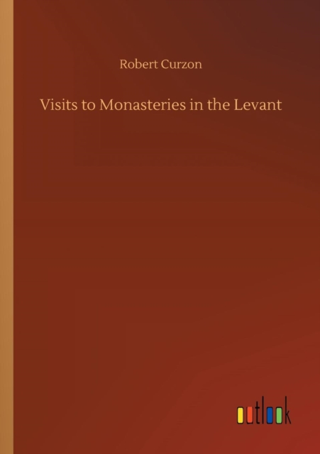 Visits to Monasteries in the Levant, Paperback / softback Book