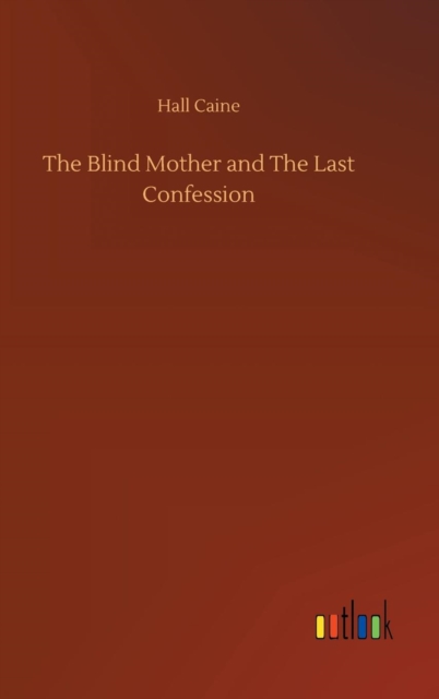 The Blind Mother and The Last Confession, Hardback Book