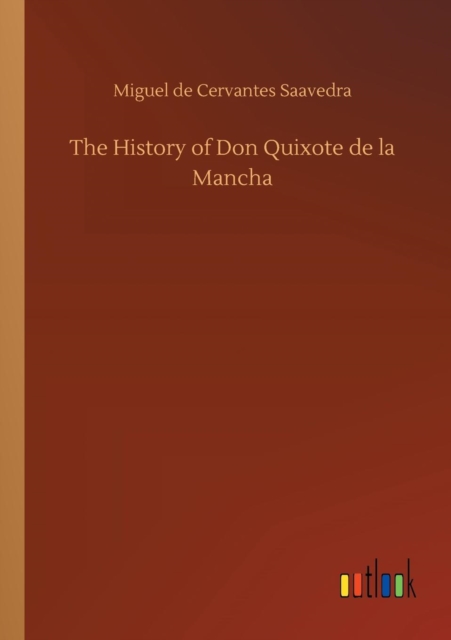 The History of Don Quixote de la Mancha, Paperback / softback Book