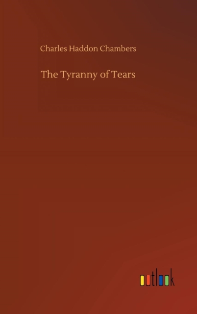 The Tyranny of Tears, Hardback Book