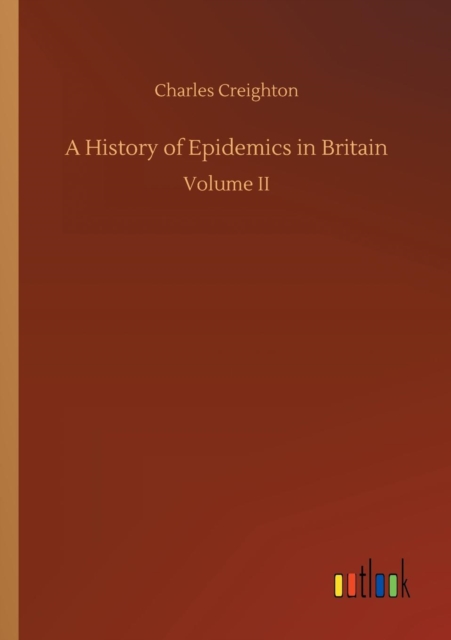 A History of Epidemics in Britain, Paperback / softback Book