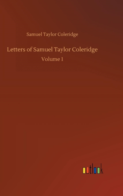Letters of Samuel Taylor Coleridge, Hardback Book