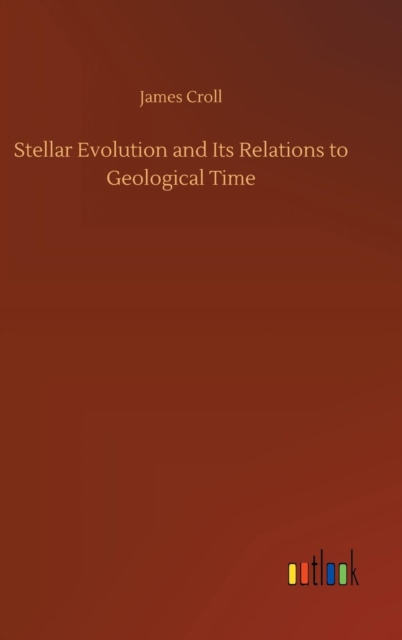 Stellar Evolution and Its Relations to Geological Time, Hardback Book