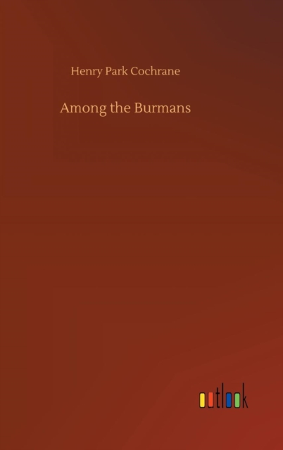 Among the Burmans, Hardback Book