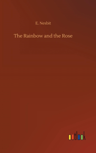 The Rainbow and the Rose, Hardback Book