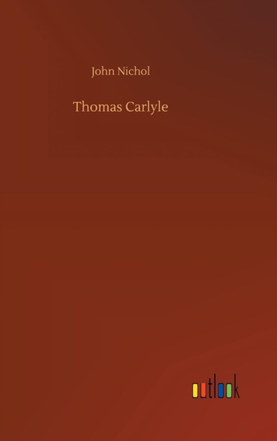 Thomas Carlyle, Hardback Book