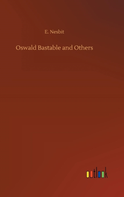 Oswald Bastable and Others, Hardback Book