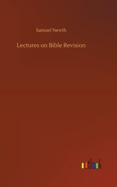 Lectures on Bible Revision, Hardback Book