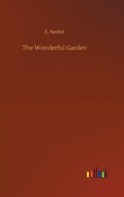 The Wonderful Garden, Hardback Book
