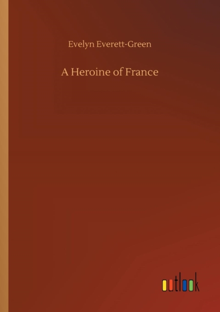 A Heroine of France, Paperback / softback Book