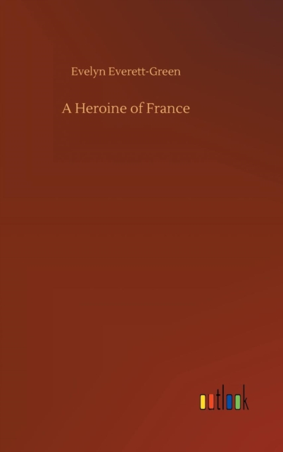 A Heroine of France, Hardback Book