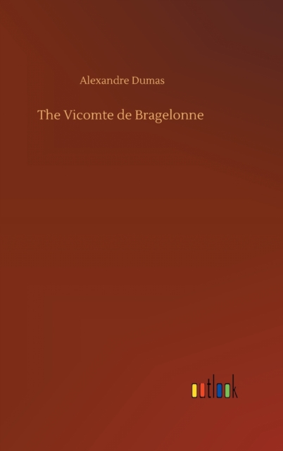 The Vicomte de Bragelonne, Hardback Book