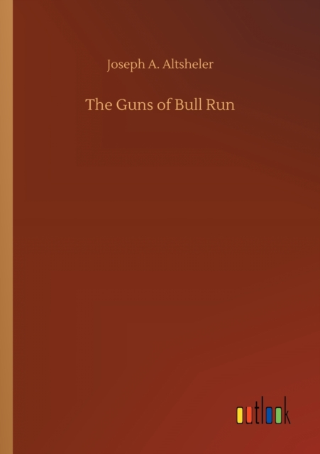 The Guns of Bull Run, Paperback / softback Book