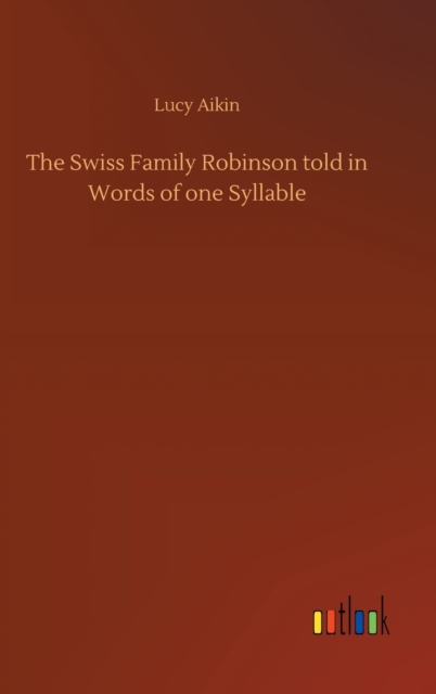 The Swiss Family Robinson told in Words of one Syllable, Hardback Book