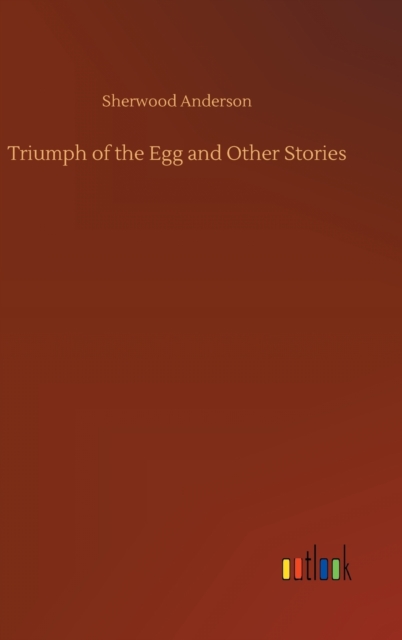 Triumph of the Egg and Other Stories, Hardback Book