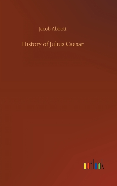 History of Julius Caesar, Hardback Book