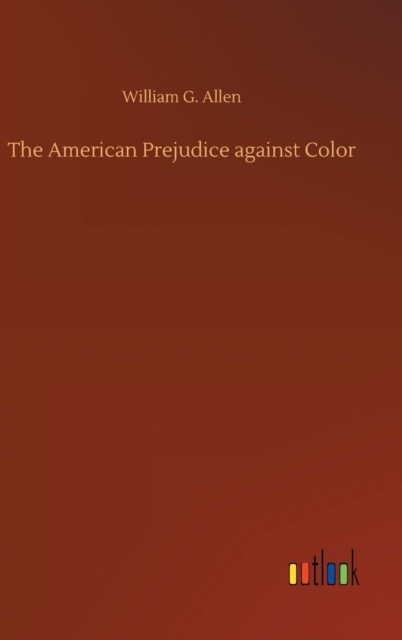 The American Prejudice against Color, Hardback Book