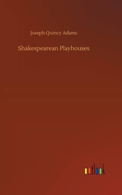 Shakespearean Playhouses, Hardback Book
