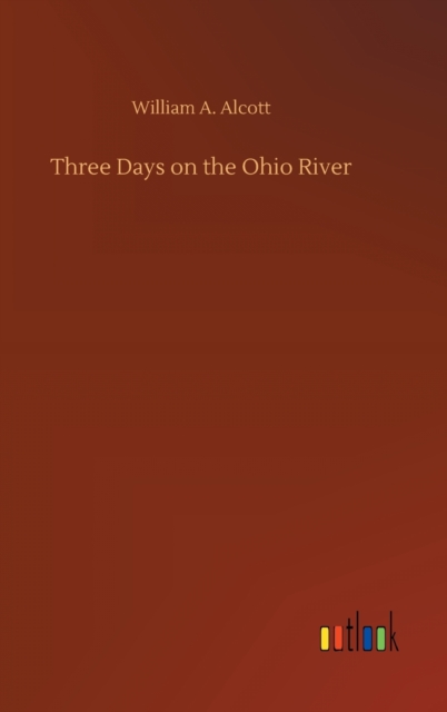 Three Days on the Ohio River, Hardback Book