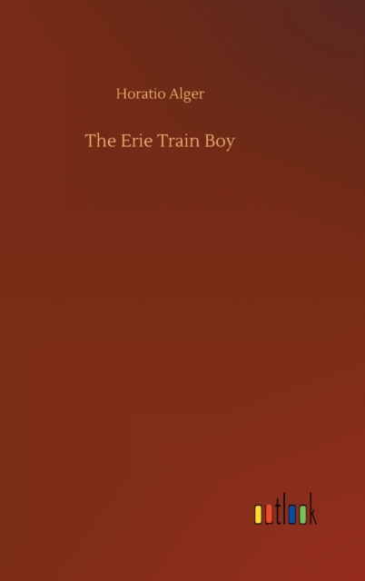 The Erie Train Boy, Hardback Book