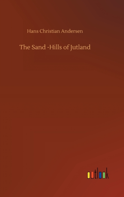 The Sand -Hills of Jutland, Hardback Book