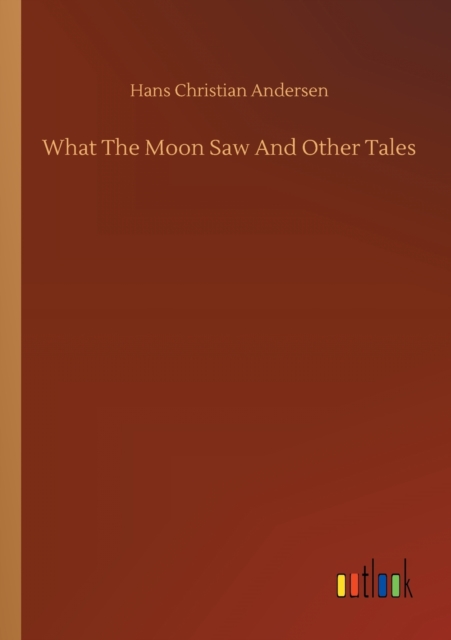 What The Moon Saw And Other Tales, Paperback / softback Book