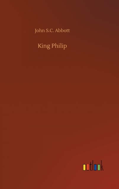 King Philip, Hardback Book