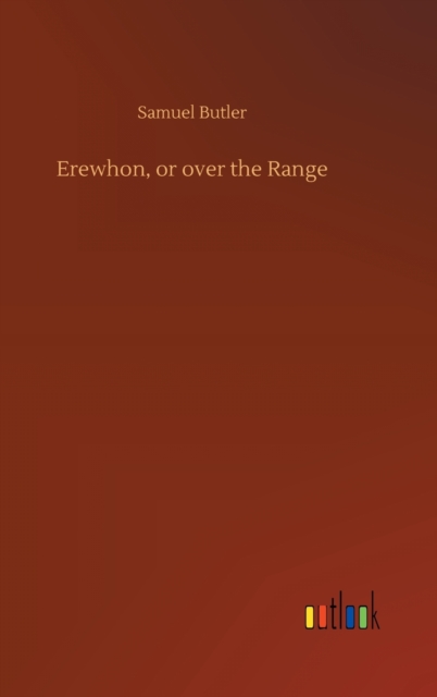 Erewhon, or over the Range, Hardback Book