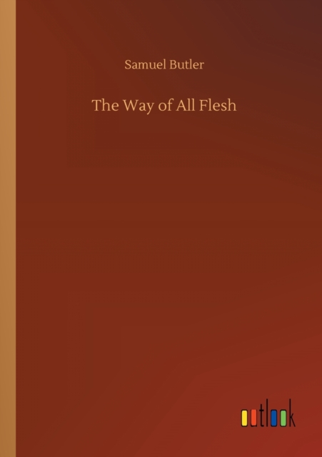The Way of All Flesh, Paperback / softback Book