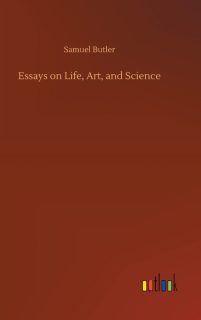 Essays on Life, Art, and Science, Hardback Book