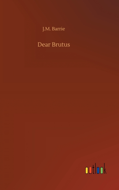 Dear Brutus, Hardback Book