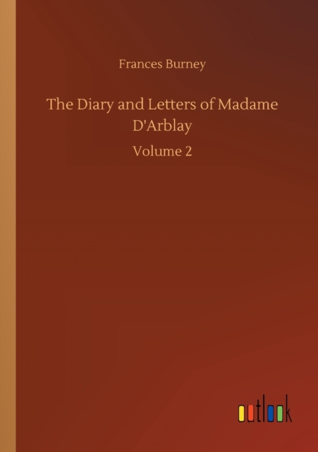 The Diary and Letters of Madame D'Arblay, Paperback / softback Book