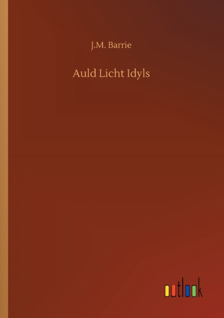 Auld Licht Idyls, Paperback / softback Book
