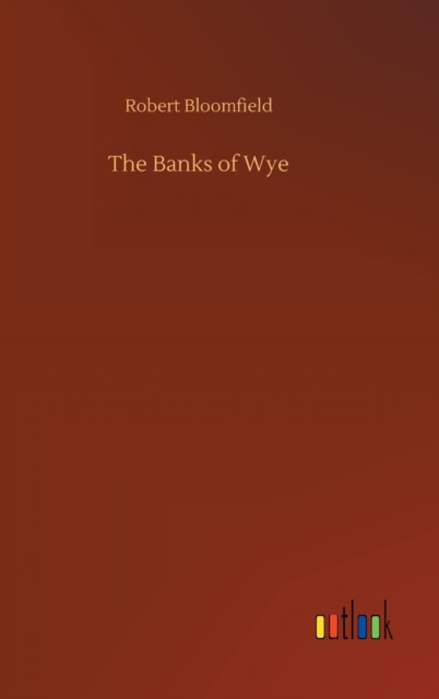 The Banks of Wye, Hardback Book