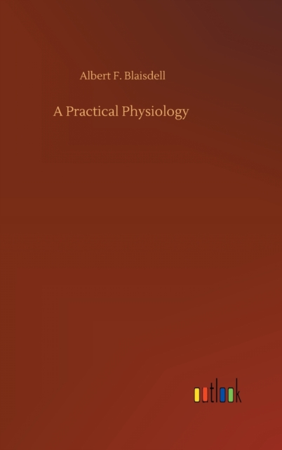 A Practical Physiology, Hardback Book