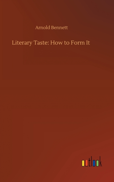 Literary Taste : How to Form It, Hardback Book