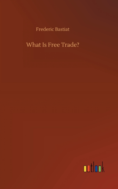 What Is Free Trade?, Hardback Book