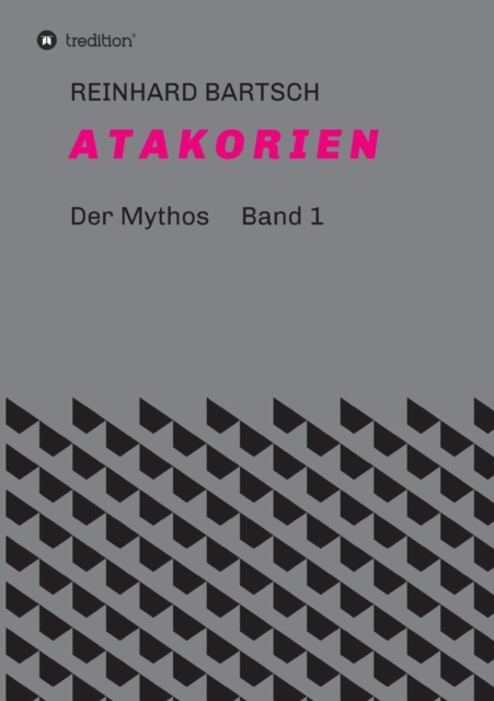 A T A K O R I E N : DER MYTHOS Band 1, Paperback / softback Book